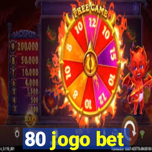 80 jogo bet